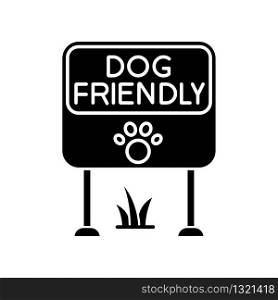 Dog friendly place black glyph icon. Doggy allowed park and square mark. Domestic puppies permitted territory, lawn and garden sign. Silhouette symbol on white space. Vector isolated illustration