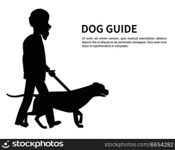 Dog guide silhouette old man holding pet by cane thin stick vector illustration isolated on white. Poster with text of deaf or blind grandpa and animal helper. Dog Guide Silhouette Old Man Holding Pet Vector