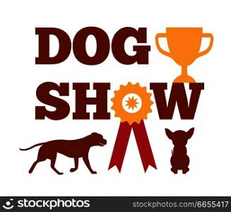Dog show award with ribbon and canine animal design advert poster vector illustration isolated on white background, noble purebred puppy and gold cup. Dog Show Award with Ribbon Canine Animal Design