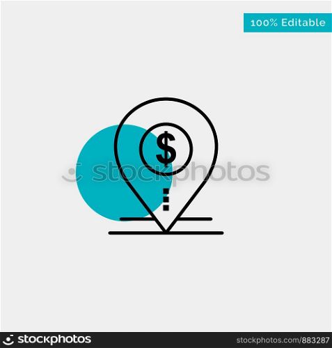 Dollar, Pin, Map, Location, Bank, Business turquoise highlight circle point Vector icon