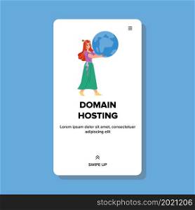 Domain Hosting Internet Business Website Vector. Young Woman Holding Earth Sphere, International Domain Hosting For Using Network Address. Character Girl Web Flat Cartoon Illustration. Domain Hosting Internet Business Website Vector