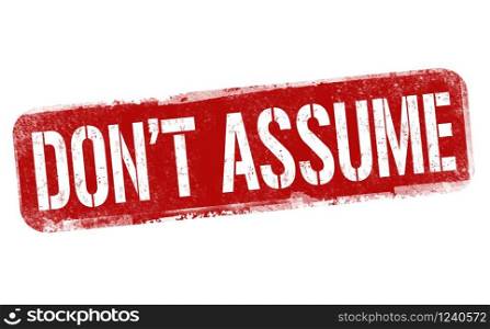 Don&rsquo;t assume sign or stamp on white background, vector illustration