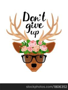 Don&rsquo; t give up motivator with portrait of Deer in glasses and flower rose wreath