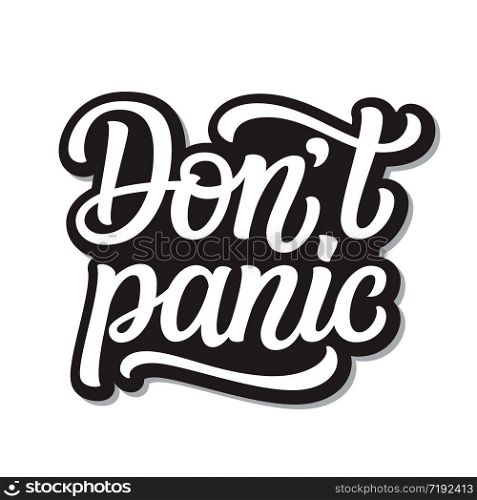 Don&rsquo;t panic. Hand lettering inspirational quote isolated on white background. Vector typography for posters, stickers, cards, social media