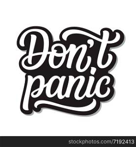 Don&rsquo;t panic. Hand lettering inspirational quote isolated on white background. Vector typography for posters, stickers, cards, social media