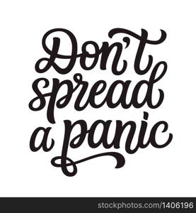 Don&rsquo;t spread a panic. Hand lettering inspirational quote isolated on white background. Vector typography for posters, stickers, cards, social media