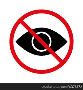 Don&rsquo;t watch sign. Eye element. Red circle. Forbidden icon. Warning emblem. Stop symbol. Vector illustration. Stock image. EPS 10.. Don&rsquo;t watch sign. Eye element. Red circle. Forbidden icon. Warning emblem. Stop symbol. Vector illustration. Stock image.