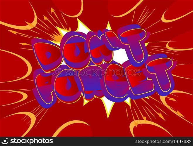 Don't forget. Comic book word text on abstract comics background. Retro pop art style illustration.