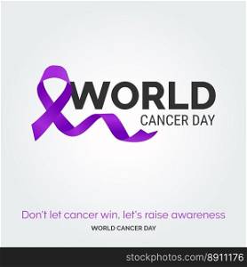 don’t let cancer win. let’s raise awareness - World Cancer Day