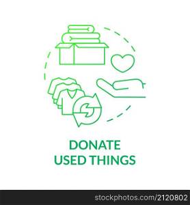 Donate used things green gradient concept icon. Reuse clothes. Minimize waste abstract idea thin line illustration. Isolated outline drawing. Roboto-Medium, Myriad Pro-Bold fonts used. Donate used things green gradient concept icon