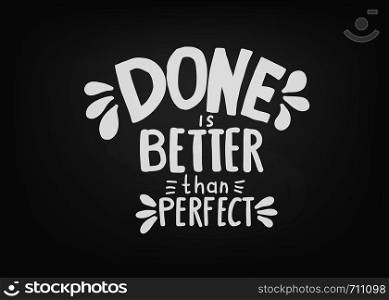 Done is better than perfect handwritten lettering with decoration. Motivation chalk quote. Vector conceptual illustration.