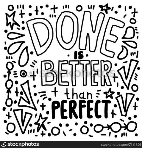 Done is better than perfect handwritten lettering with decoration. Motivation quote. Vector conceptual illustration in doodle style.