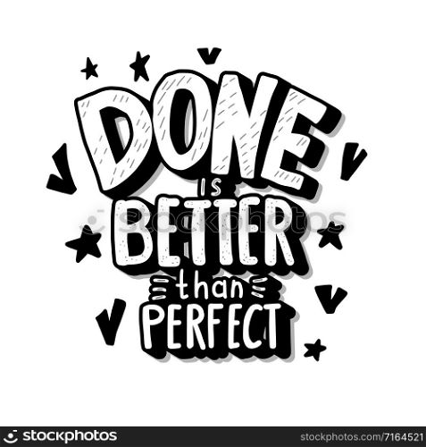 Done is better than perfect handwritten lettering with decoration. Motivation quote isolated on white background. Vector conceptual illustration black and white design.