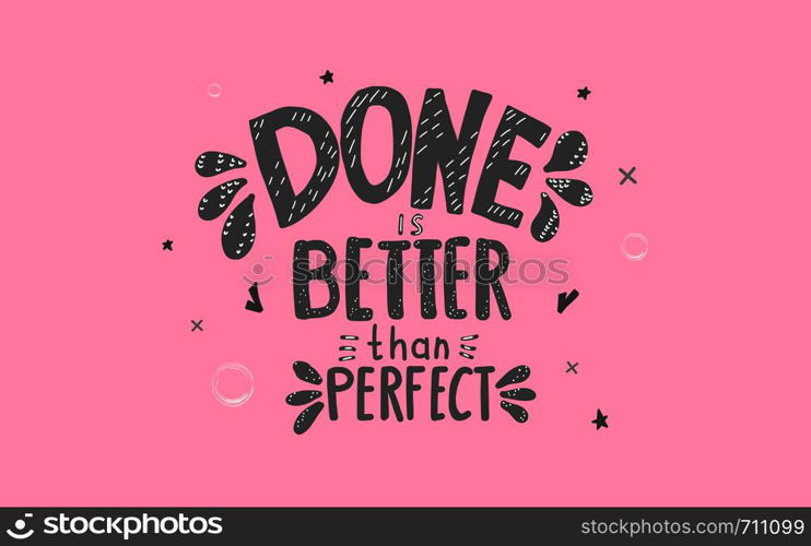 Done is better than perfect handwritten lettering with decoration. Motivation quote. Vector conceptual illustration.