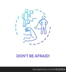 Dont be afraid concept icon. Overcoming fear, stress management idea thin line illustration. Self assurance, resolve and determination. Vector isolated outline RGB color drawing. Dont be afraid concept icon