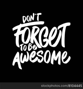 Dont forget to be awesome motivational quote Vector Image