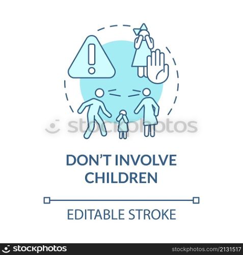 Dont involve children turquoise concept icon. Protect kids. Divorce process abstract idea thin line illustration. Isolated outline drawing. Editable stroke. Roboto-Medium, Myriad Pro-Bold fonts used. Dont involve children turquoise concept icon