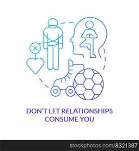 Dont let relationships consume you blue gradient concept icon. Surviving long-distance love abstract idea thin line illustration. Losing yourself. Isolated outline drawing. Myriad Pro-Bold font used. Dont let relationships consume you blue gradient concept icon