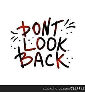 Dont look back quote isolated. Poster template with handwritten lettering and design elements. Inspirational banner with text. Vector conceptual illustration.