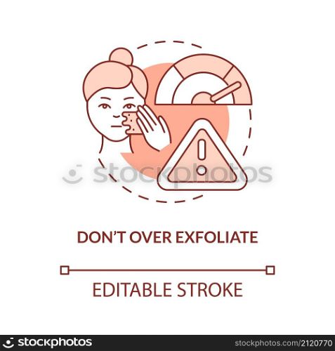 Dont over exfoliate terracotta concept icon. Procedure to limit abstract idea thin line illustration. Isolated outline drawing. Editable stroke. Roboto-Medium, Myriad Pro-Bold fonts used. Dont over exfoliate terracotta concept icon