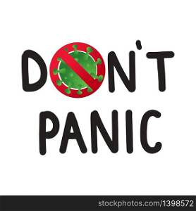Dont panic. COVID-19 Stay Home motivational poster design. Coronavirus icon in red stop sign and lettering text on white background. Dont panic. COVID-19 Stay Home motivational poster design. Coronavirus icon and lettering text on white background.