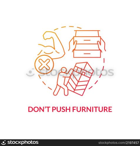 Dont push furniture red gradient concept icon. Escape room restriction abstract idea thin line illustration. Avoid furnishing destruction. Isolated outline drawing. Myriad Pro-Bold font used. Dont push furniture red gradient concept icon