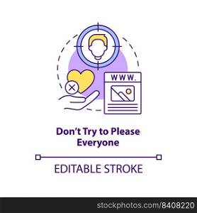 Dont try to please everyone concept icon. Website success abstract idea thin line illustration. Visual design principle. Isolated outline drawing. Editable stroke. Arial, Myriad Pro-Bold fonts used. Dont try to please everyone concept icon