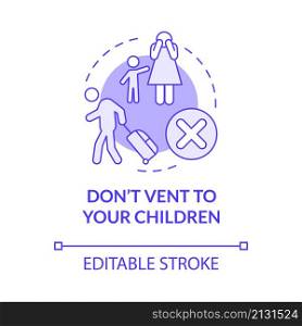 Dont vent to your children purple concept icon. Protect kids during divorce abstract idea thin line illustration. Isolated outline drawing. Editable stroke. Roboto-Medium, Myriad Pro-Bold fonts used. Dont vent to your children purple concept icon
