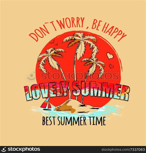 Dont worry be happy lovely summer best time poster with print. Vector illustration of boat with colorful sails at sea against backdrop of light pink sky. Lovely Summer Poster Depicting Boat at Sea