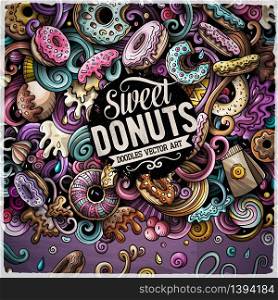 Donuts hand drawn vector doodles illustration. Sweets frame card design. Doughnut elements and objects cartoon background. Bright colors funny border. All items are separated. Donuts hand drawn vector doodles illustration. Sweets frame card design.