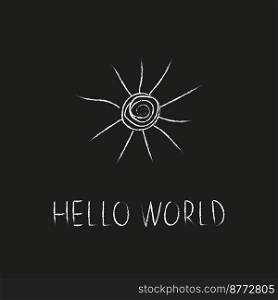 Doodle cosmos illustration in childish style. Hand drawn space card with lettering hello world, sun. Black and white. Vector line print, design, banner, poster.