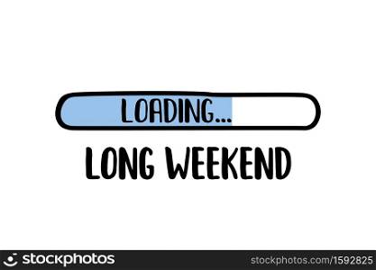 Doodle Download bar,long weekend loading text, vector illustration. Doodle Download bar,long weekend loading text