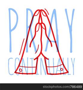 Doodle pray hand. Religion Christian poster hand drawn icon with text pray continually on white background.