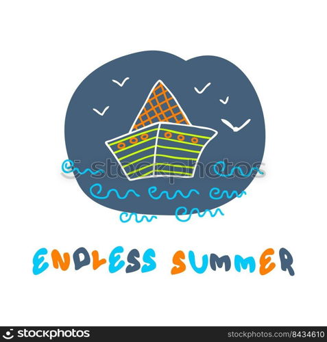 Doodle summer print with paper boat and text ENDLESS SUMMER. Perfect for T-shirt, logo, fabrics, textile. Hand drawn isolated vector illustration for decor and design.