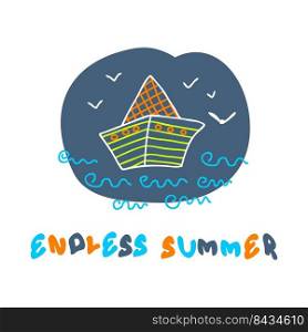 Doodle summer print with paper boat and text ENDLESS SUMMER. Perfect for T-shirt, logo, fabrics, textile. Hand drawn isolated vector illustration for decor and design.