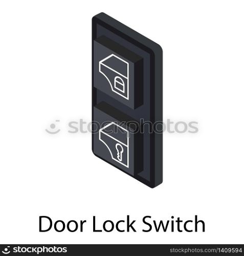 Door lock switch icon. Isometric of door lock switch vector icon for web design isolated on white background. Door lock switch icon, isometric style