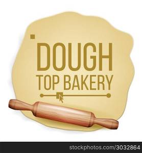 Dough Vector. Rolling Pin. Top View. Preparing Tool. Banner Design. Realistic Isolated Illustration. Dough Vector. Wooden Rolling Pin. Fresh Raw. Tasty. Design Element. Realistic Isolated Illustration