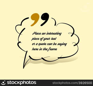 Drawn quotes and a frame to highlight the frame, quotes and other text in the article, or as a separate element. Vector illustration