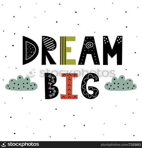 Dream Big hand lettering with cute clouds for print design. Vector illustration