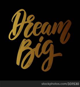 Dream big. Lettering phrase on dark background. Design element for poster, card, banner. Vector illustration
