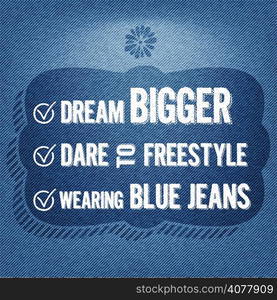 ""Dream bigger, dare to freestyle, wearing blue jeans", vector Quote Typographic Background"