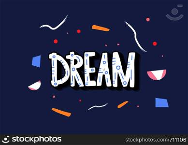 Dream handwritten lettering with decoration. Poster concept. Vector illustration.