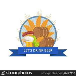 Drink Beer Oktoberfest Logo Vector Illustration. Lets drink beer Oktoberfest logotype vector illustration in circle with blue ribbon of wooden casks, beer mug, fried sausage, green hop and wheat ear