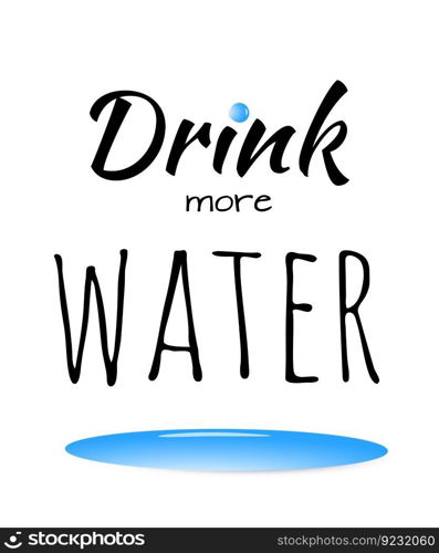 Drink more water motivational lettering phrase isolated on white black hand drawn font with 3d water drop