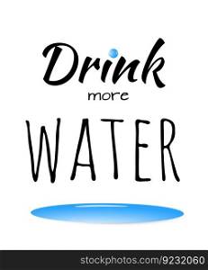 Drink more water motivational lettering phrase isolated on white black hand drawn font with 3d water drop