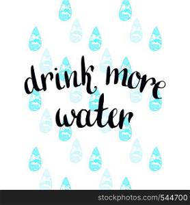 Drink more Water. Vector handwritten motivation poster.. Drink more Water. Vector handwritten motivation poster
