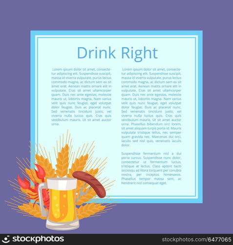 Drink Right Poster Depicting Food and Beverage. Drink right poster depicting food and alcoholic beverage. Vector illustration of beer mug, lobster, wheat ears and fried sausage on carving fork with text