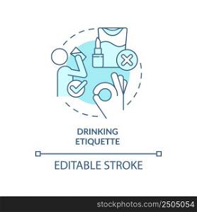 Drinking etiquette turquoise concept icon. Rules and ethical code. Type of etiquette abstract idea thin line illustration. Isolated outline drawing. Editable stroke. Arial, Myriad Pro-Bold fonts used. Drinking etiquette turquoise concept icon