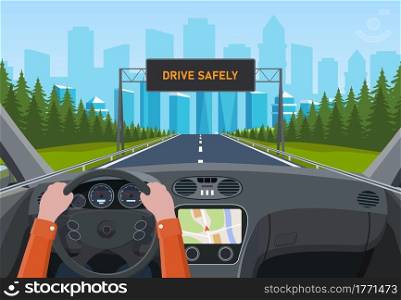 Drive safely concept. The driver s hands on the steering wheel. Drive safely warning billboard. View of the road from car interior. Vehicle salon, inside car driver . Vector illustration in flat style. Drive safely concept.
