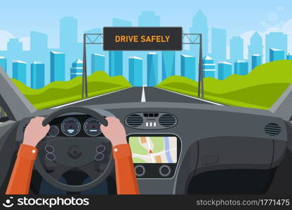 Drive safely concept. The driver s hands on the steering wheel. Drive safely warning billboard. View of the road from car interior. Vehicle salon, inside car driver . Vector illustration in flat style. Drive safely concept.